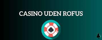 Bedste Casino Uden ROFUS - Spil Sikkert og Anonymt
